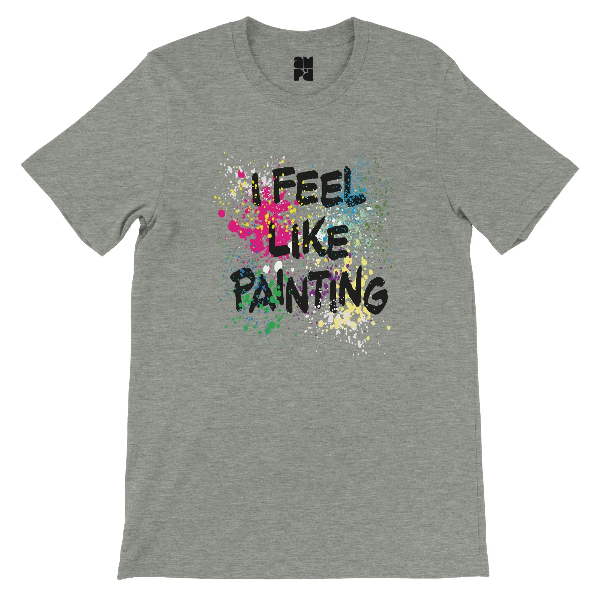 I Feel Like Painting  -  Premium Unisex Crewneck T-shirt