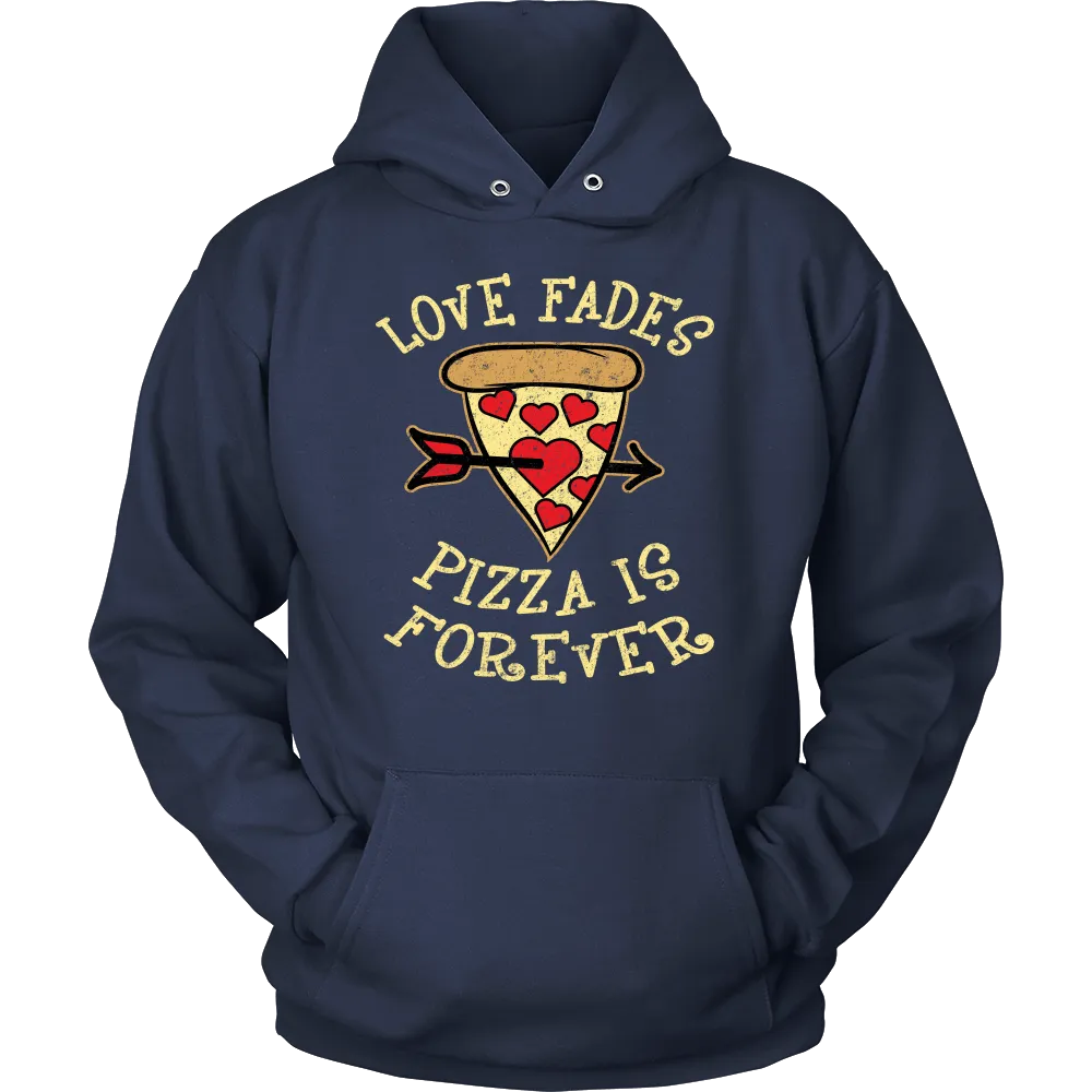 Love Fades Pizza is Forever Shirt