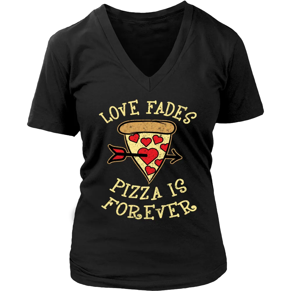 Love Fades Pizza is Forever Shirt