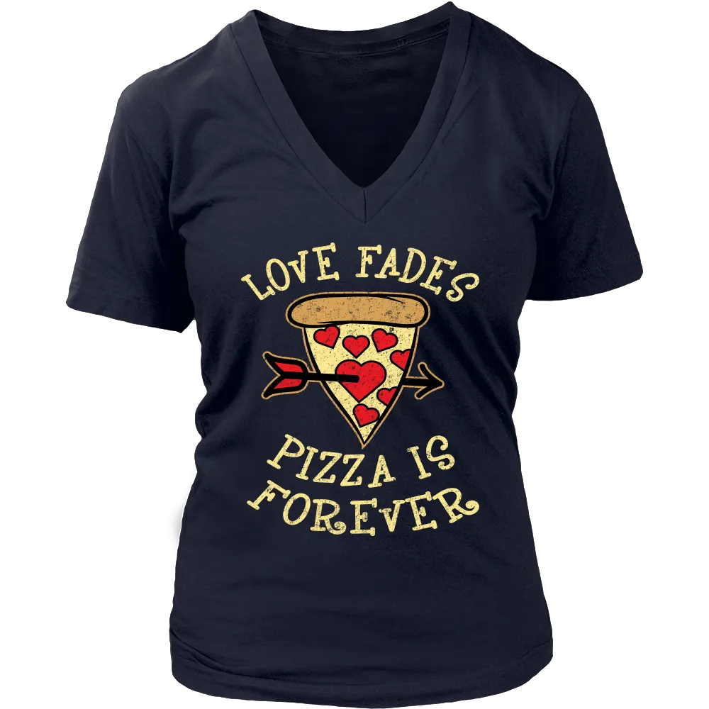 Love Fades Pizza is Forever Shirt