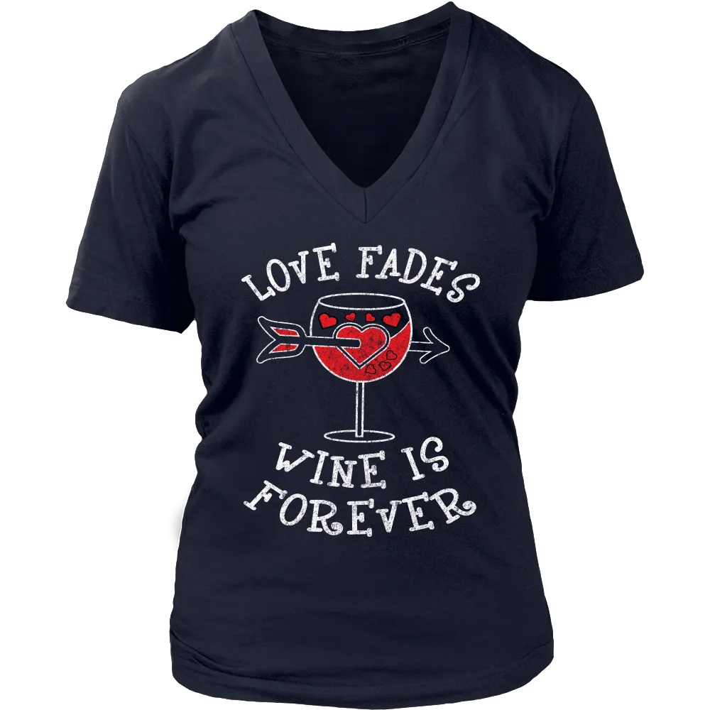 Love Fades Wine is Forever Shirt