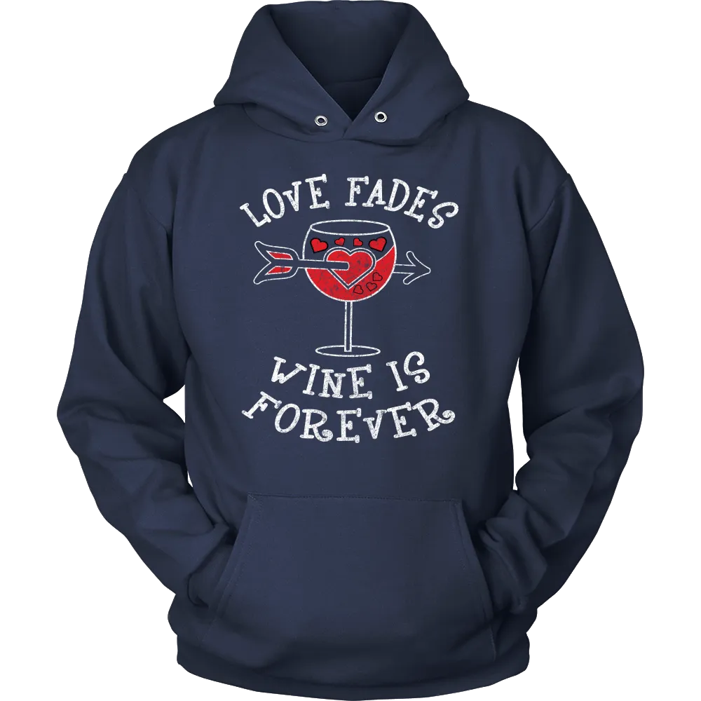 Love Fades Wine is Forever Shirt