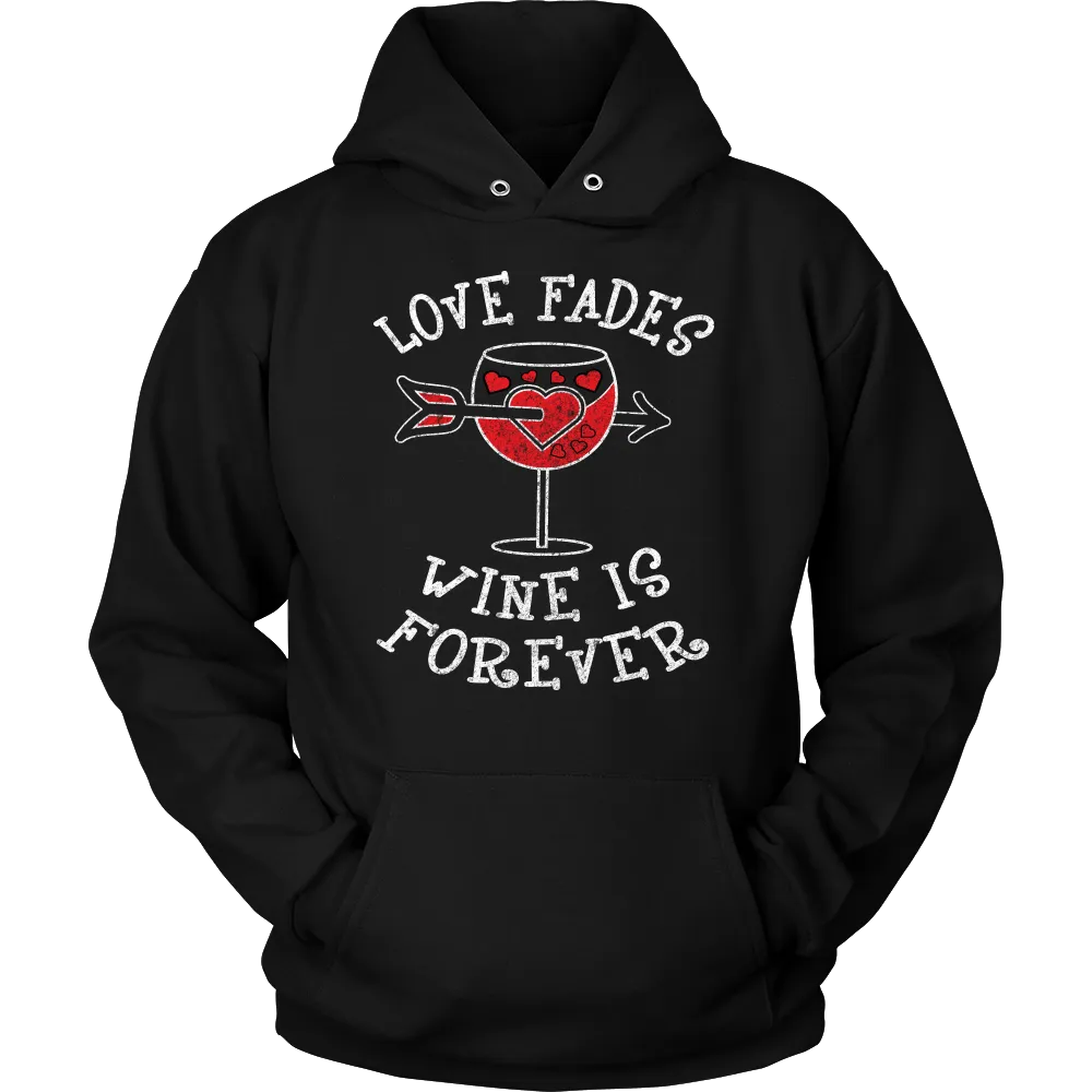Love Fades Wine is Forever Shirt
