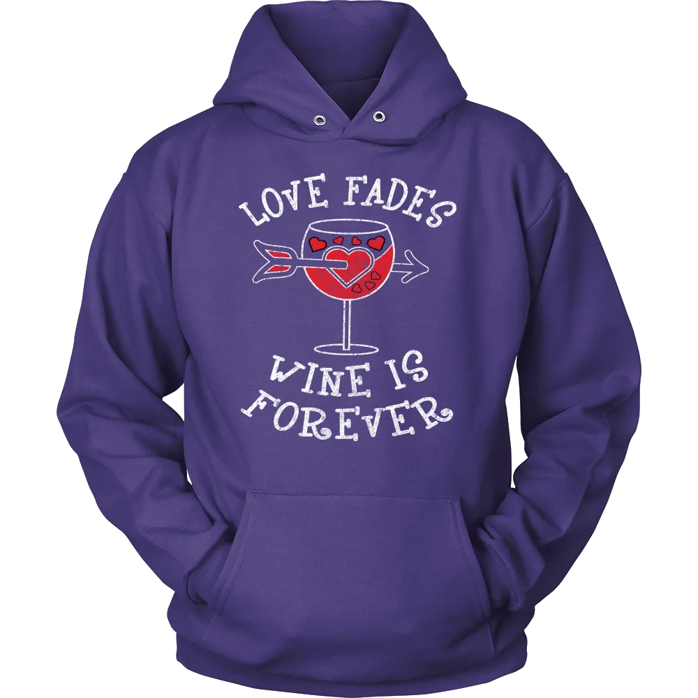 Love Fades Wine is Forever Shirt